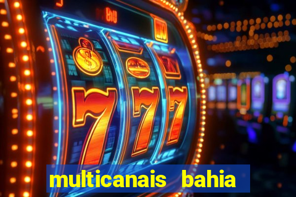 multicanais bahia ao vivo